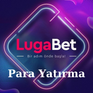 Lugabet Para Yatırma